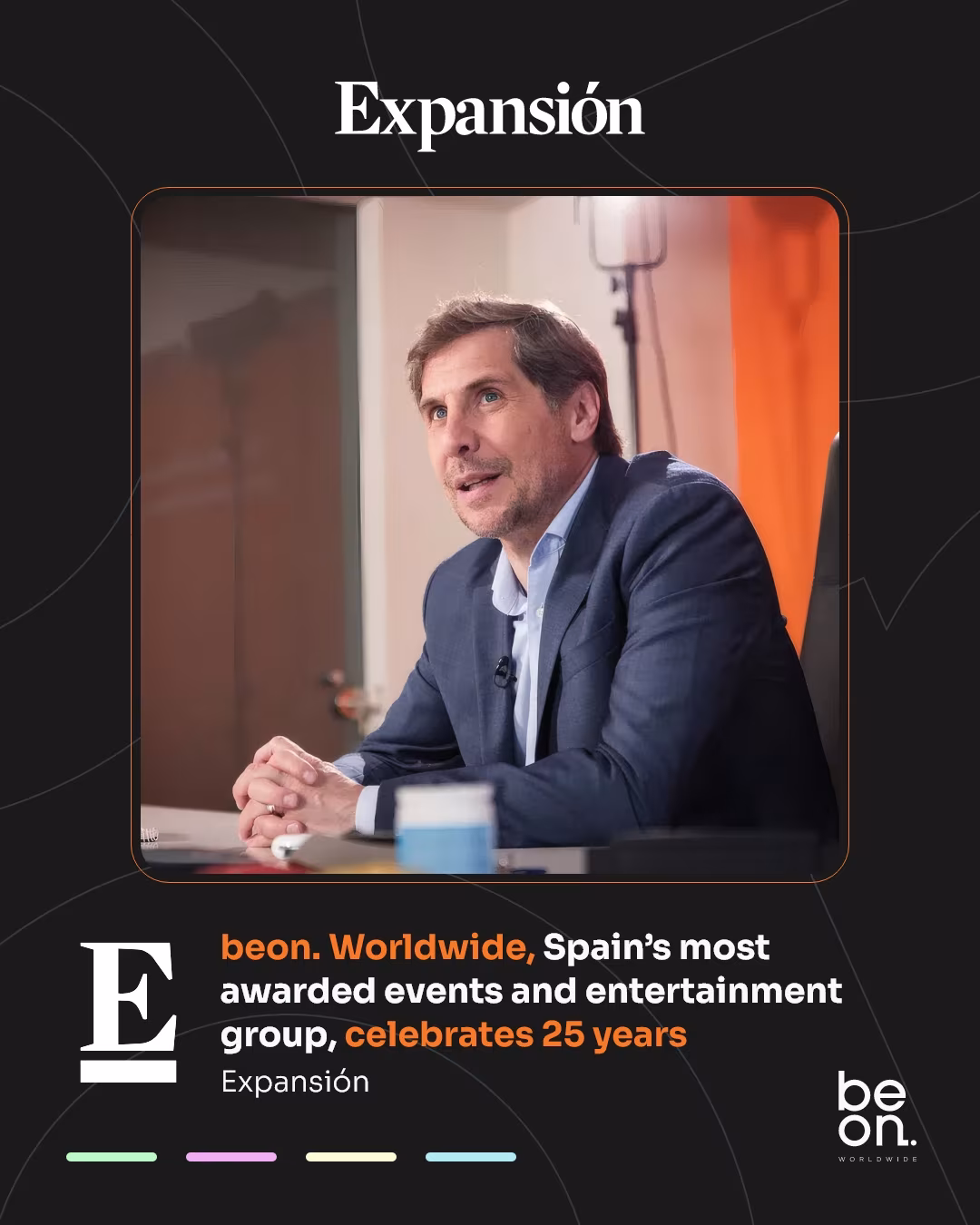 (Expansión) "beon. Worldwide, el grupo de eventos y entretenimiento más premiado de España, cumple 25 años”